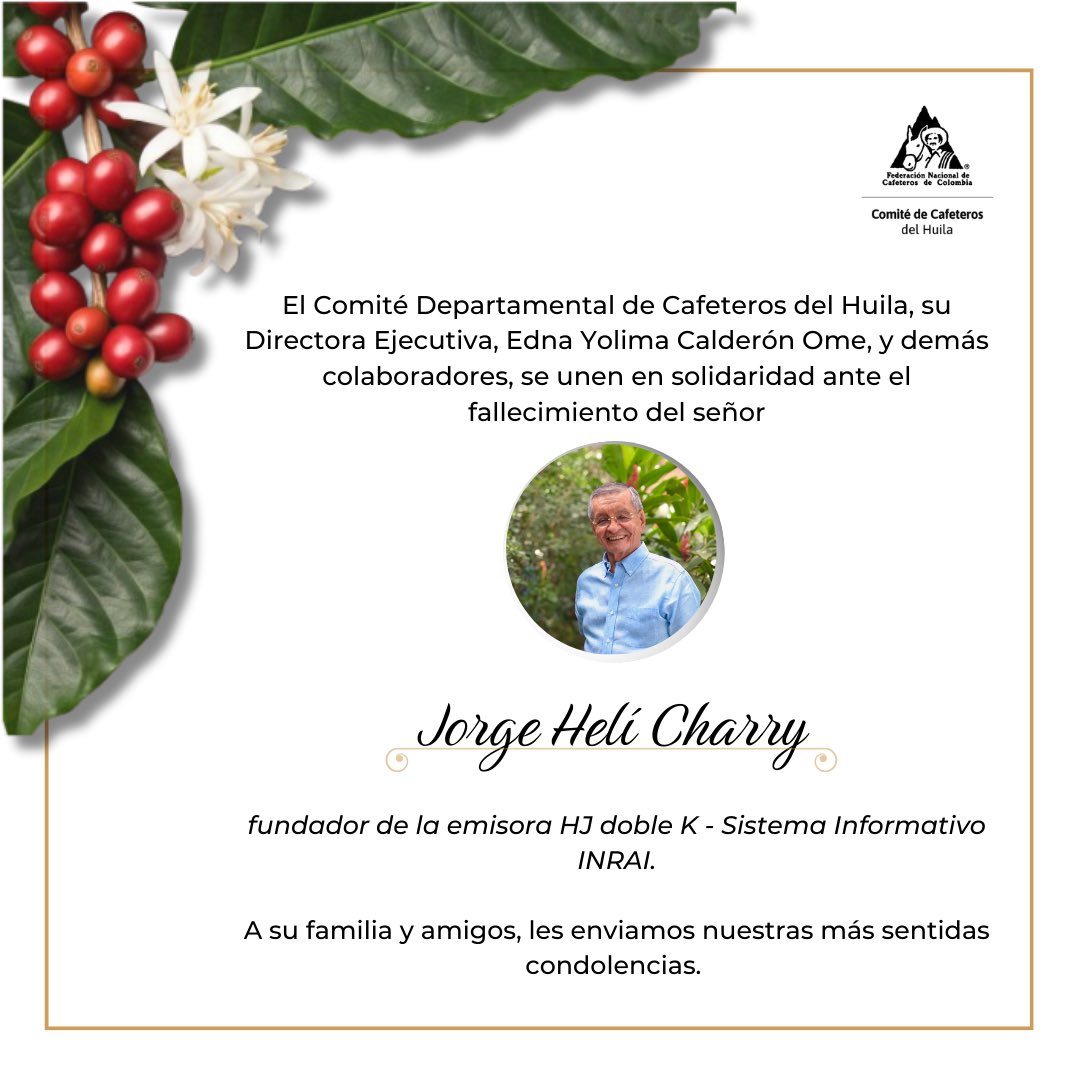 Lamentamos la partida de Jorge Eliécer Charry, huilense ejemplar y voz que acompañó a nuestras familias desde la radio.

Su compromiso con el desarrollo regional deja huella en el Huila.

Desde el Comité de Cafeteros del Huila, abrazo solidario a su familia. Paz en su memoria.