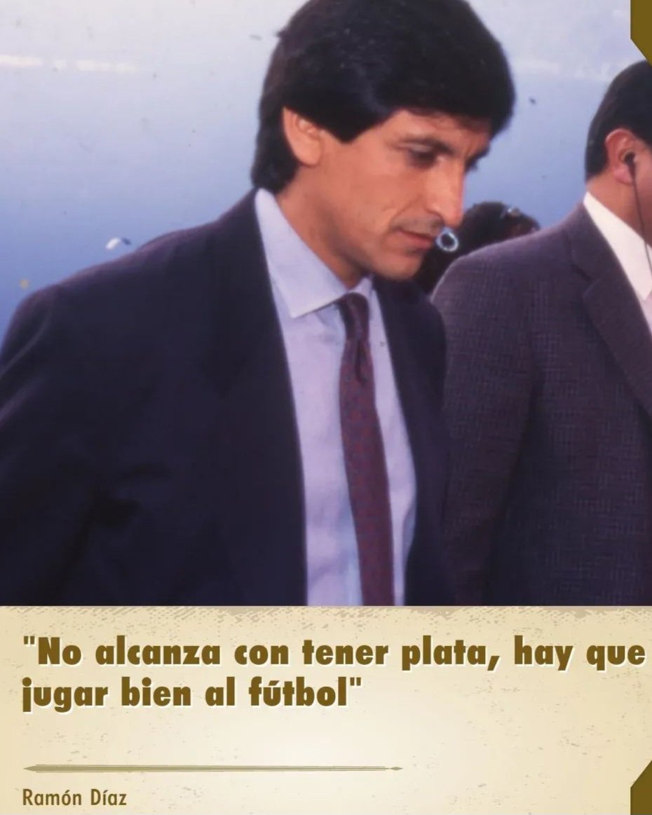 No alcanza con tener plata, hay que jugar bien al fútbol.
Ramón Díaz 
🐔🇲🇨