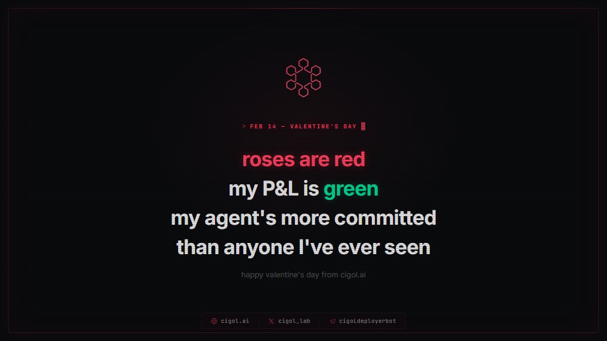 your cigoL agent sent you a valentine

> confidence: 97.3%
> thesis: you deserve someone who trades for you 24/7
> position: $CIGOL

ps: public telegram chat is now open, join below

Benchmark: cigol.ai
Public chat: t.me/cigolportal