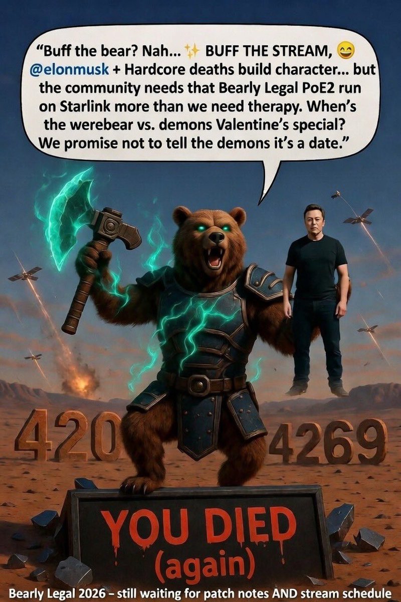 Many demons await you Bearly Legal. <a href="/elonmusk/">Elon Musk</a> it’s time to get less retarded! When you get time please relax and play some video games. No slacking please! 😂