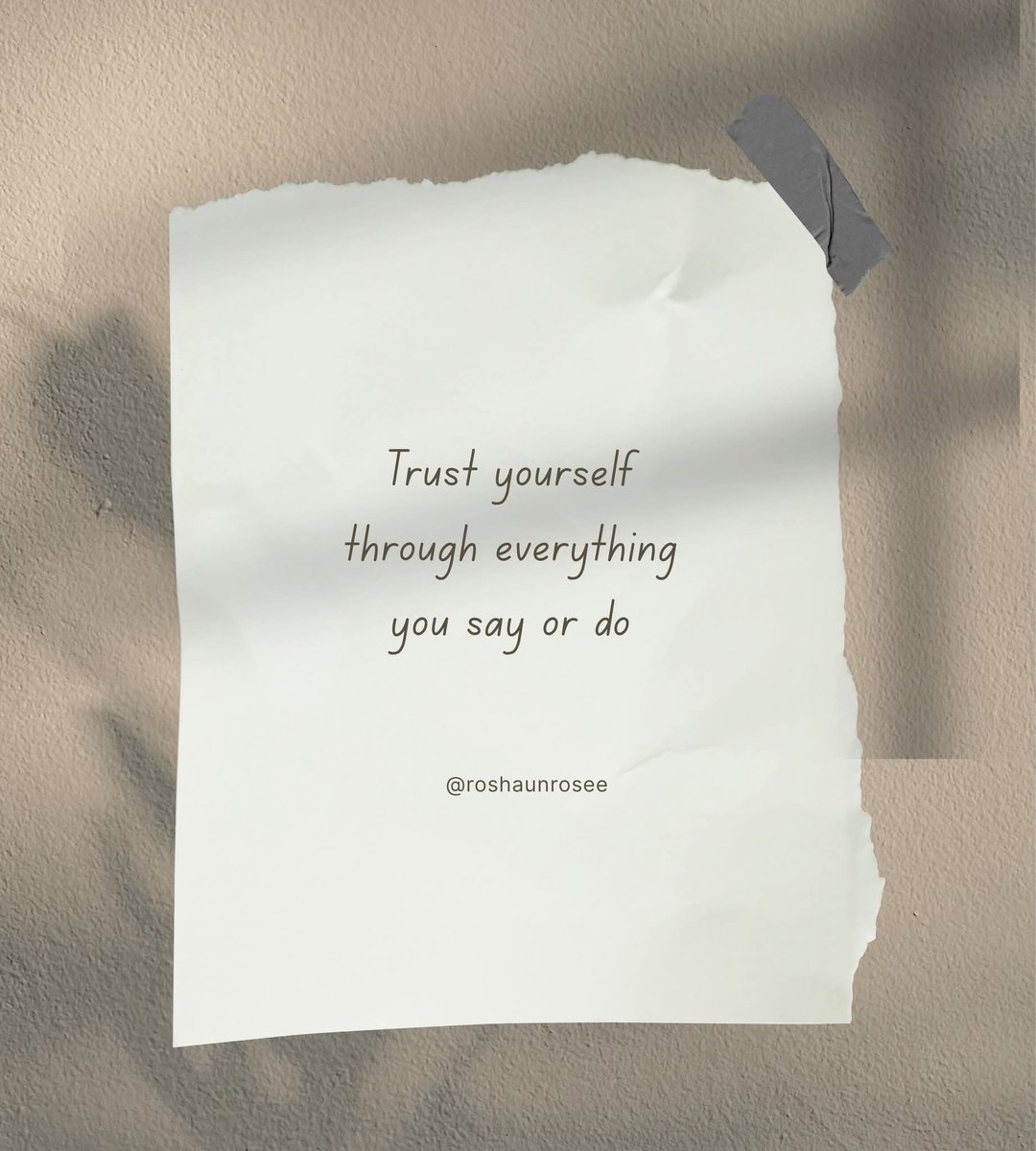 Trust yourself through everything you say or do.
