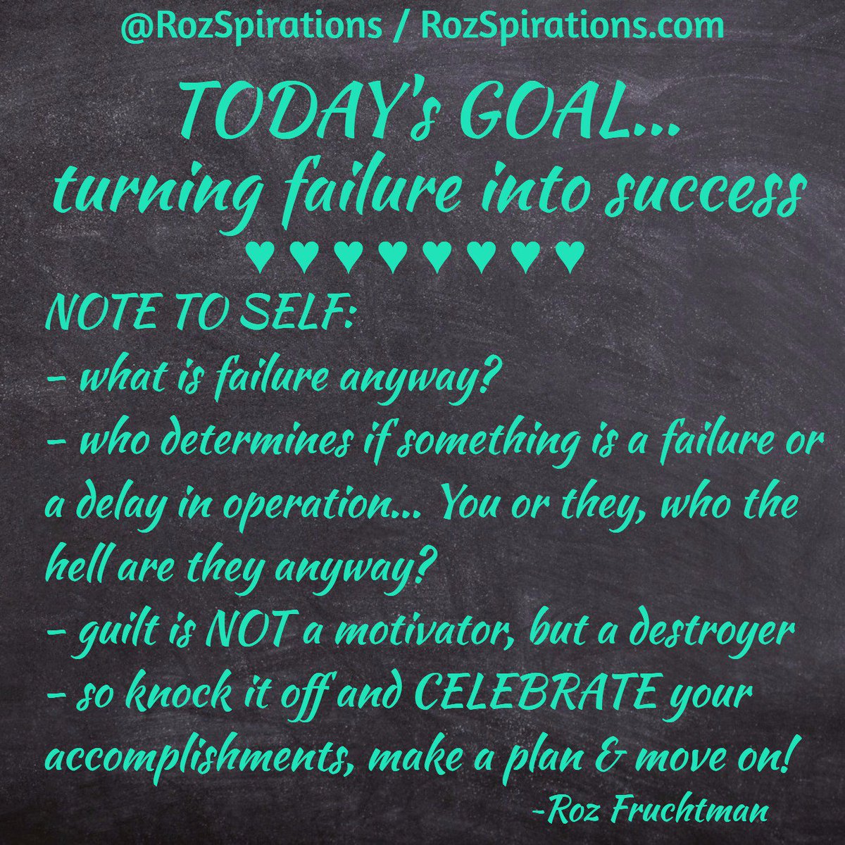 RozSpirations's tweet photo. TODAY's GOAL... Turning failure into success

NOTE TO SELF:
- What is failure anyway?
- Who determines IF something is a failure or a delay in operation...  You or they... ~Roz Fruchtman

#RozSpirations #Kindness #Encouragement #Positivity #Inspiration #SelfCare #Quotes https://t.co/ax8cCjWCqf
