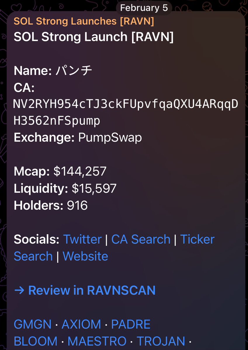 On feb 5th  RAVN’s “SOL strong Launch” alerted its users to $パンチ (punch) at $144k mc.

NV2RYH954cTJ3ckFUpvfqaQXU4ARqqDH3562nFSpump

Fast forward to earlier today it hit an ath of 8.4m mc (58x)

RAVN is scanning the block chain to alert its users to launches worth dd’ing, so