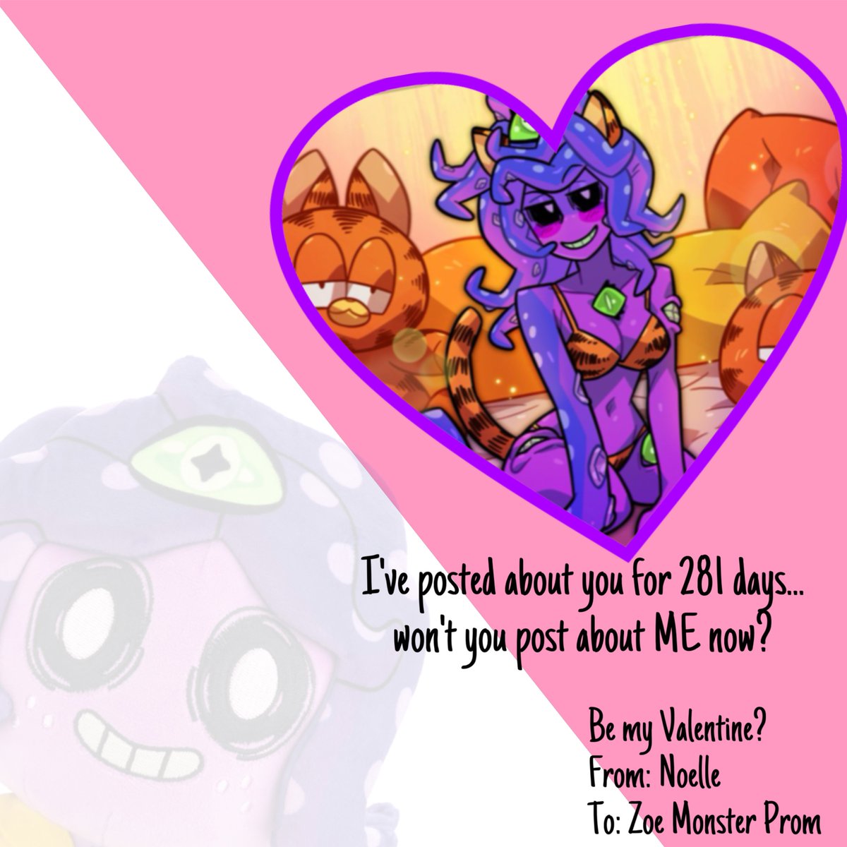 Day 281 of posting about Zoe!  

And Day 179 of asking <a href="/monsterprom/">Monster Con is OUT NOW!</a> to rerun the Zoe Body Pillow! Happy Valentines Day! Made a very special post for today… so won’t you be mine, truly and forever my beloved Zoe? I hope she shall… Zoe my beloved… #monsterprom