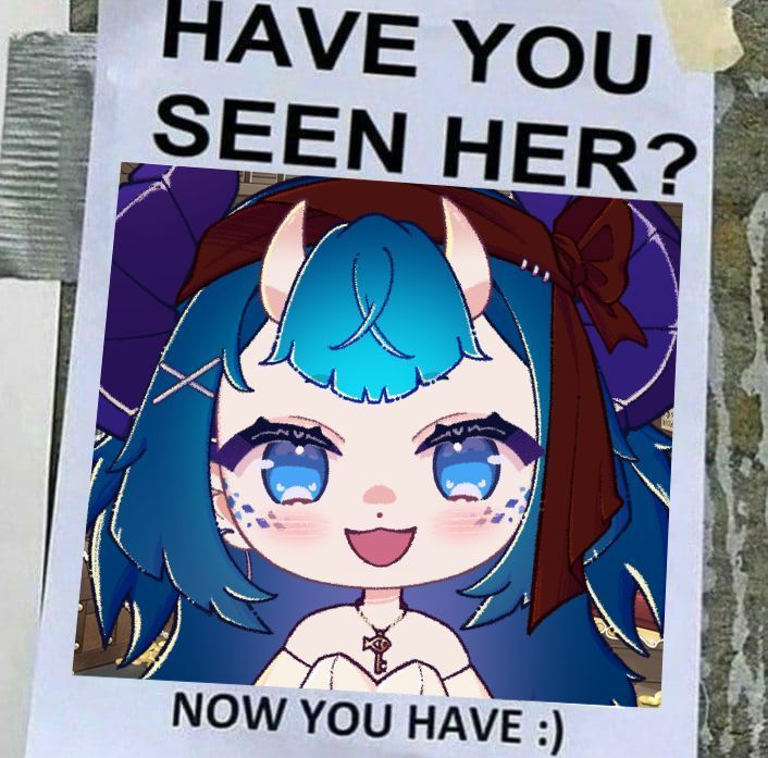 HAVE YOU SEEN HER?!