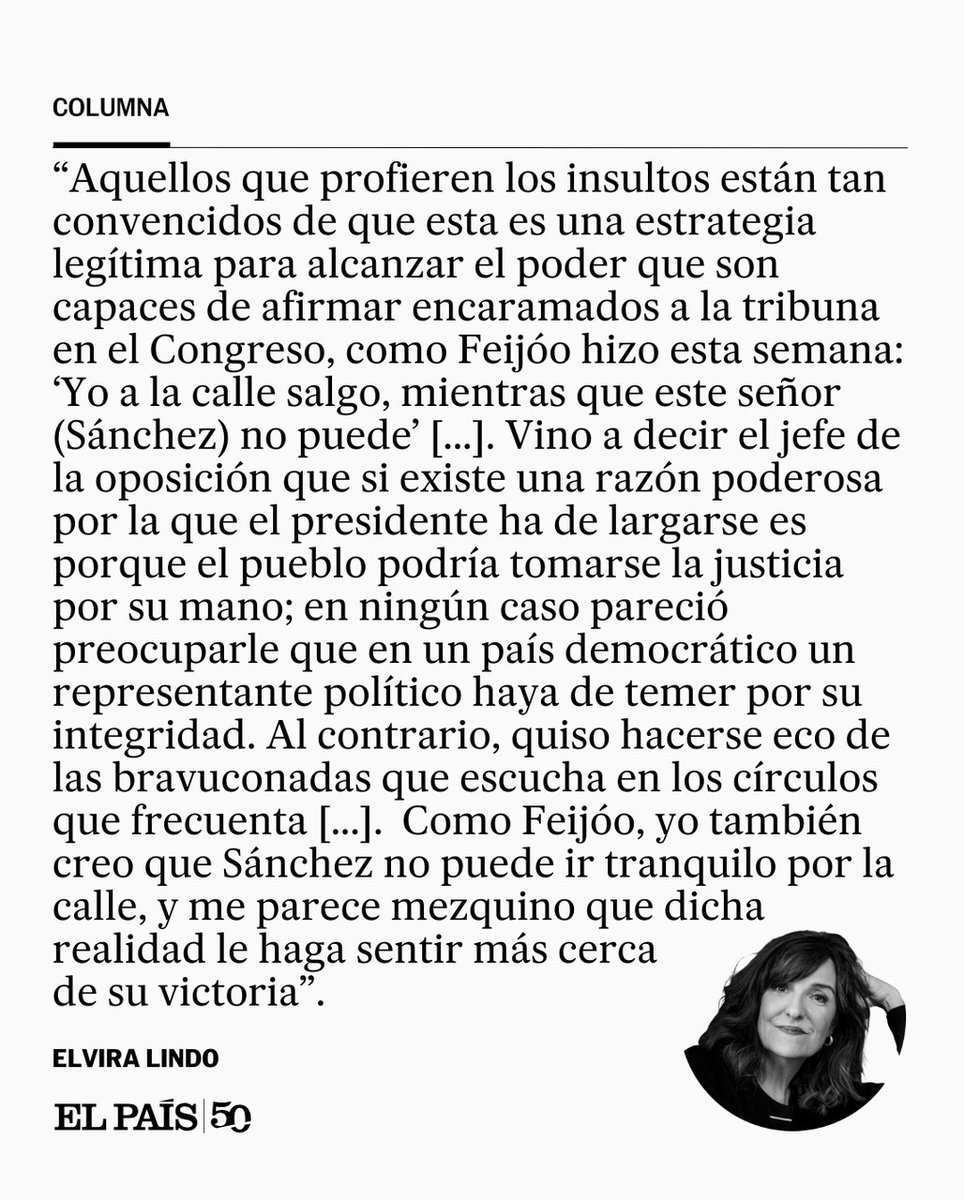 COLUMNA | "Como Feijóo, yo también creo que Sánchez no puede ir tranquilo por la calle, y me parece mezquino que dicha realidad le haga sentir más cerca de su victoria". Por Elvira Lindo social.elpais.com/nka4f2