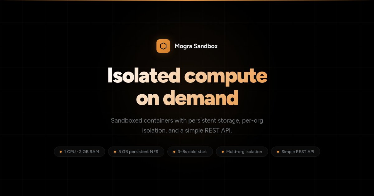 at <a href="/mograxyz/">Mogra</a>, we built the most scalable and stable persistent sandbox infra for agents.

today, we're opening it up. already running for three orgs.

introducing mogra sandbox.

dedicated containers with a persistent file system that survives restarts. no ephemeral nonsense. no