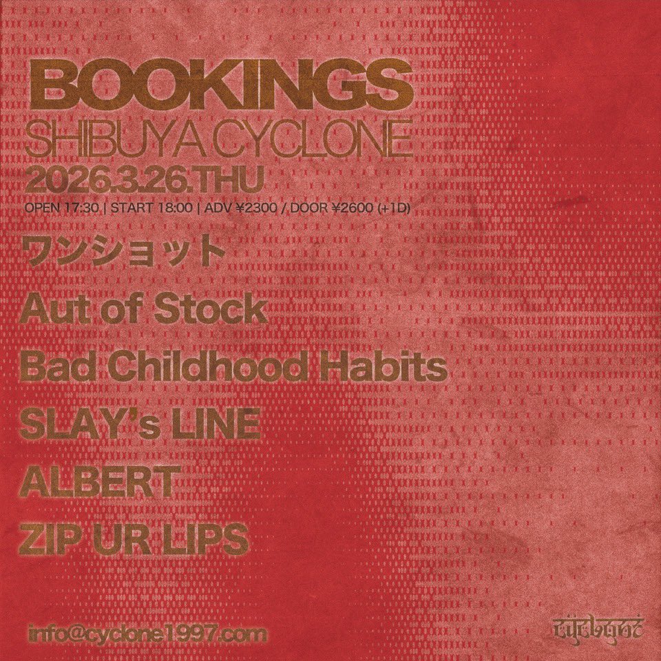 💋ライブ情報💋

2026.3.26

BOOKINGS
SHIBUYA CYCLONE

🗣Act
ワンショット
Aut of Stock
Bad Childhood Habits
SLAY’s LINE
ALBERT
ZIP UR LIPS

🎫TICKET
OPEN17:30/START 18:00
ADV¥2300/DOOR¥2600(＋1D)

チケット取り置きはDMにて✉️