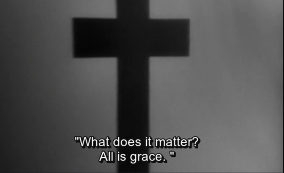 Ne fark eder ki ? 
Her şey lütuftur. 

Bir Taşra Papazının Güncesi-Robert Bresson