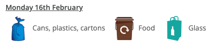More than half way through February already – which means it's blue bags for recycling cans, plastics and cartons please plus the "glass bag" for jars and bottles and your food caddy. Spring's ⛅️ on the way!