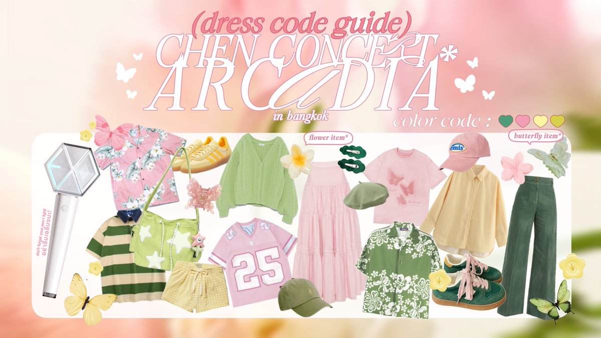 ประกาศ DRESS CODE สำหรับ CHEN CONCERT TOUR <Arcadia> in BANGKOK ที่จะจัดขึ้นในวันที่ 4 เมษายน 2026✨️

Color : Green Pink Yellow 💚🩷💛
Special Item : 🌸 &amp; 🦋

อย่าลืมเชคเอลี่บงให้พร้อมม~ แล้วพบกันที่ Arcadia Secret Garden ค่ะ 😊🪽💕

#เดือนเมษายน_ดอกไม้_เฉิน
#ArcadiaBANGKOK