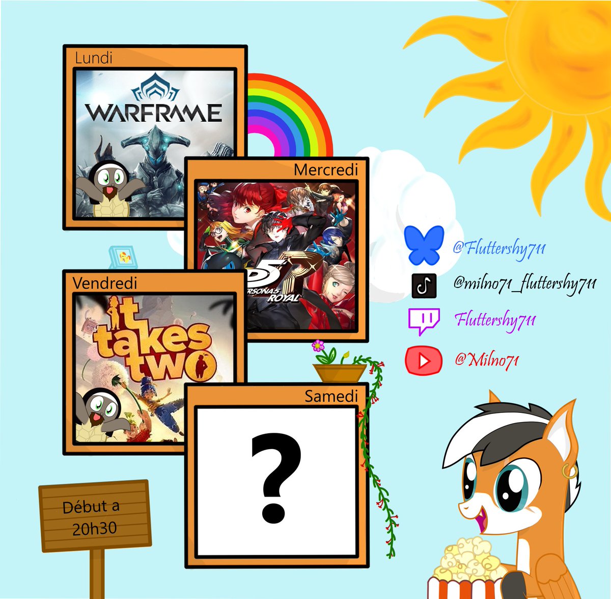 Planning pour la semaine prochaine
Lundi : #Warframe avec les copain
Mercredi : Ont termine #persona5royal et ont obtient le platine
Vendredi : ont commence #ItakesTwo en #coop avec Lyly
Samedi: je fait comme sa me dit
le live commence a 20h30