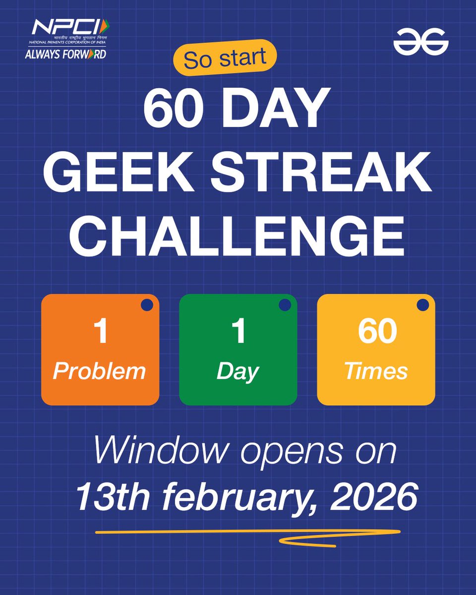 Solve one Problem of the Day for 60 days and build a habit that actually sticks.
 
📅 To be eligible for bonus rewards, start your challenge between 13th Feb – 19th Feb.
 
📌 While sharing your progress, don’t forget to tag
<a href="/GeeksforGeeks/">GeeksforGeeks | Learn to Code</a> and <a href="/NPCI_NPCI/">NPCI</a> 
 
📖 Want to know more?
