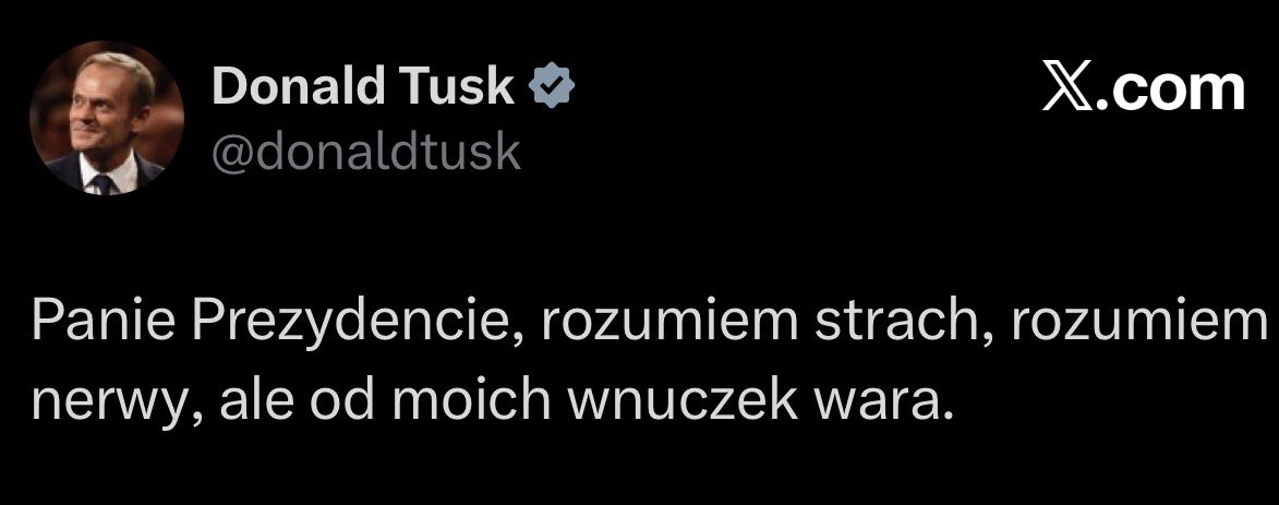 Nawrocki: „Premier nie będzie mi mówił, gdzie ja mam latać, może swojemu synowi albo wnuczkom mówić gdzie mogą lecieć. Ja mogę lecieć gdzie chcę” 

Nie powiedział nic złego ale przecież Tusk nie zasłaniałby się wnuczkami żeby nakręcać dalszy spór i nienawiść, prawda? 

Prawda?!