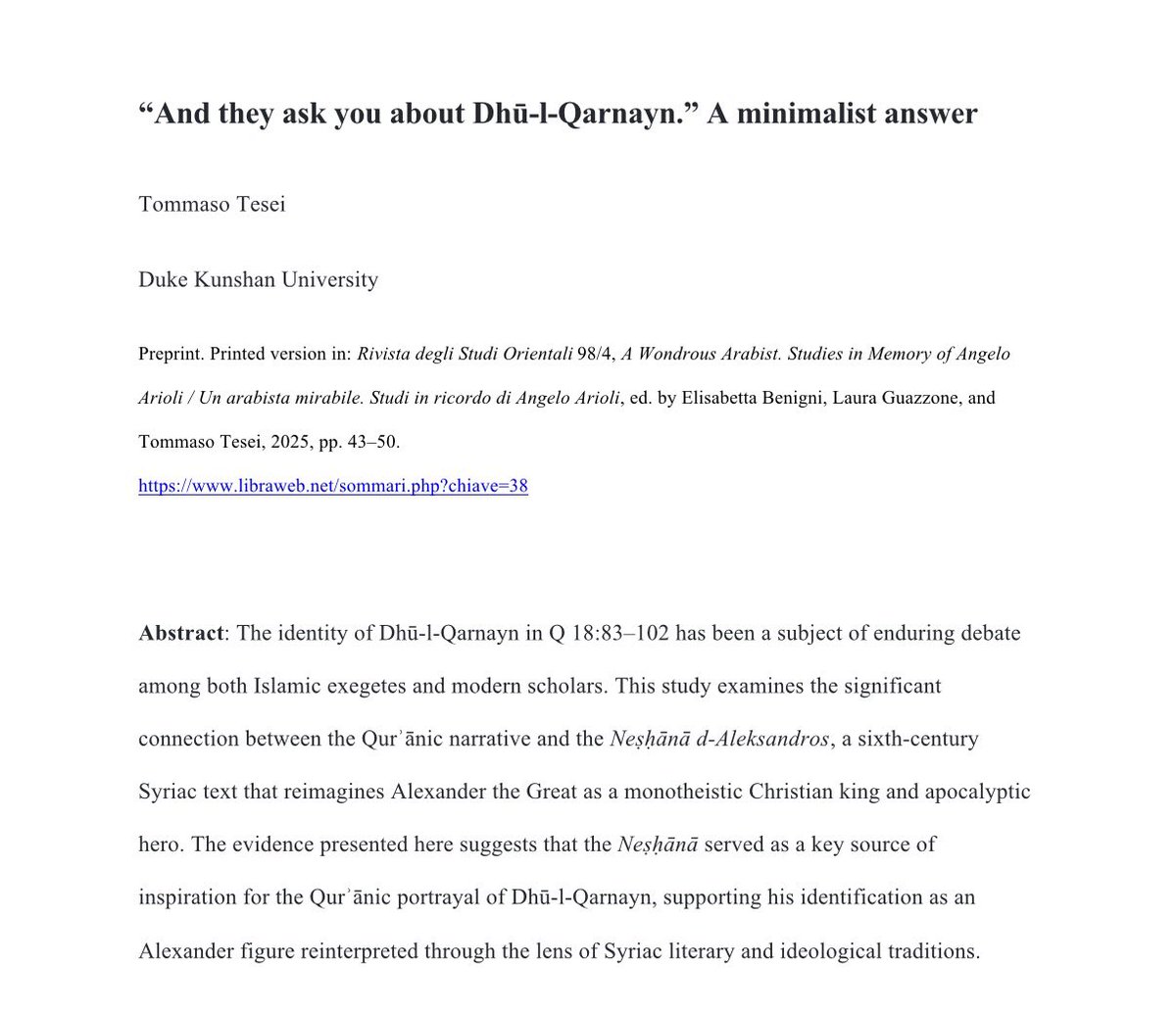🧵”And they ask you about Dhu-l-Qarnayn.”

Tommaso Tesei’s new paper explores how the Neshana d-Aleksandros reshapes Alexander into a divinely mandated cosmocratic ruler. He argues this is the identity of Dhu-l-Qarnayn in Q18. (1/25)