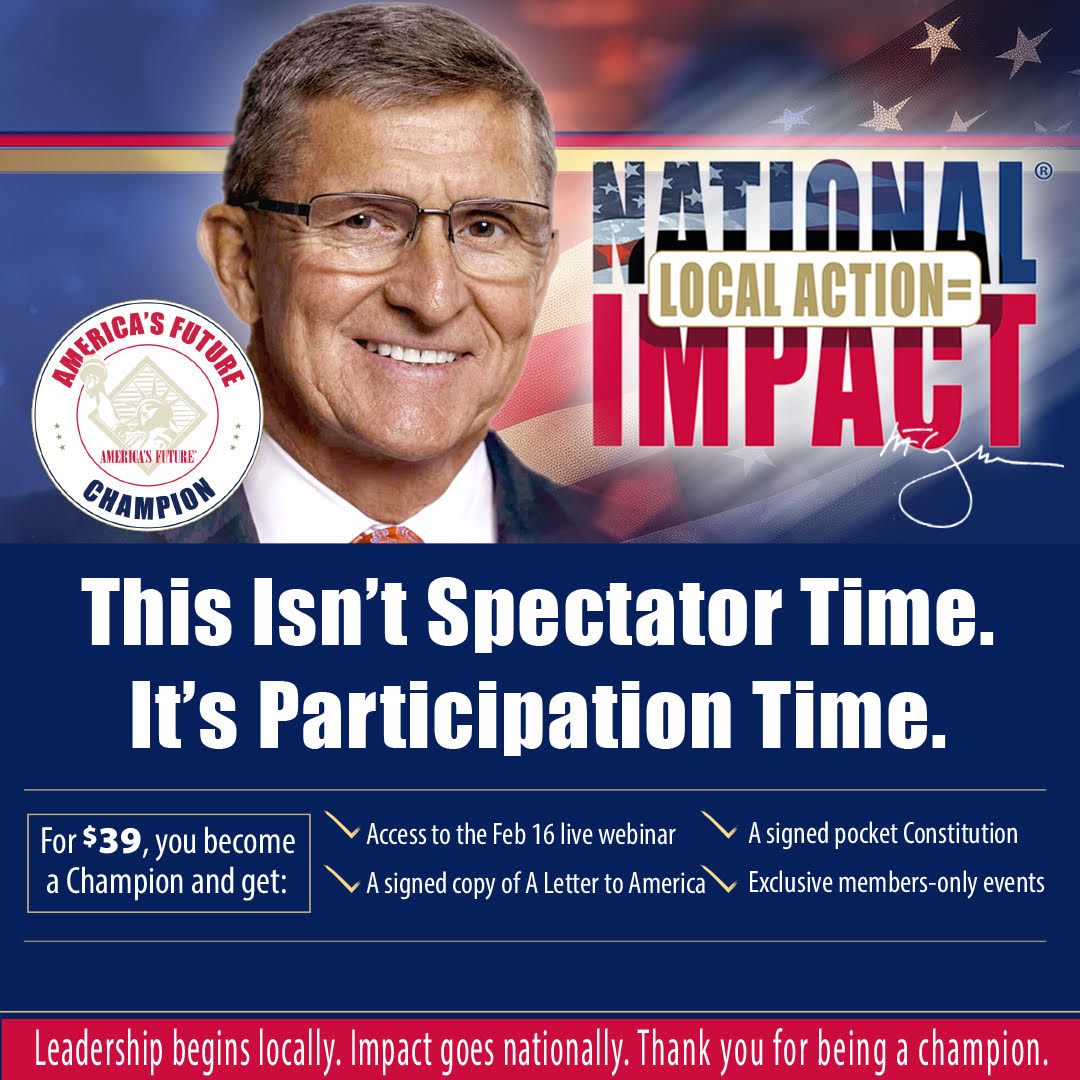 Presidents led this nation.
Now it’s our turn to step up.

TOMORROW — Presidents Day — Conversation with General Flynn LIVE with Champions.

This is your chance to be in the room for a real conversation about faith, family, and the future of America.

Champions don’t just observe