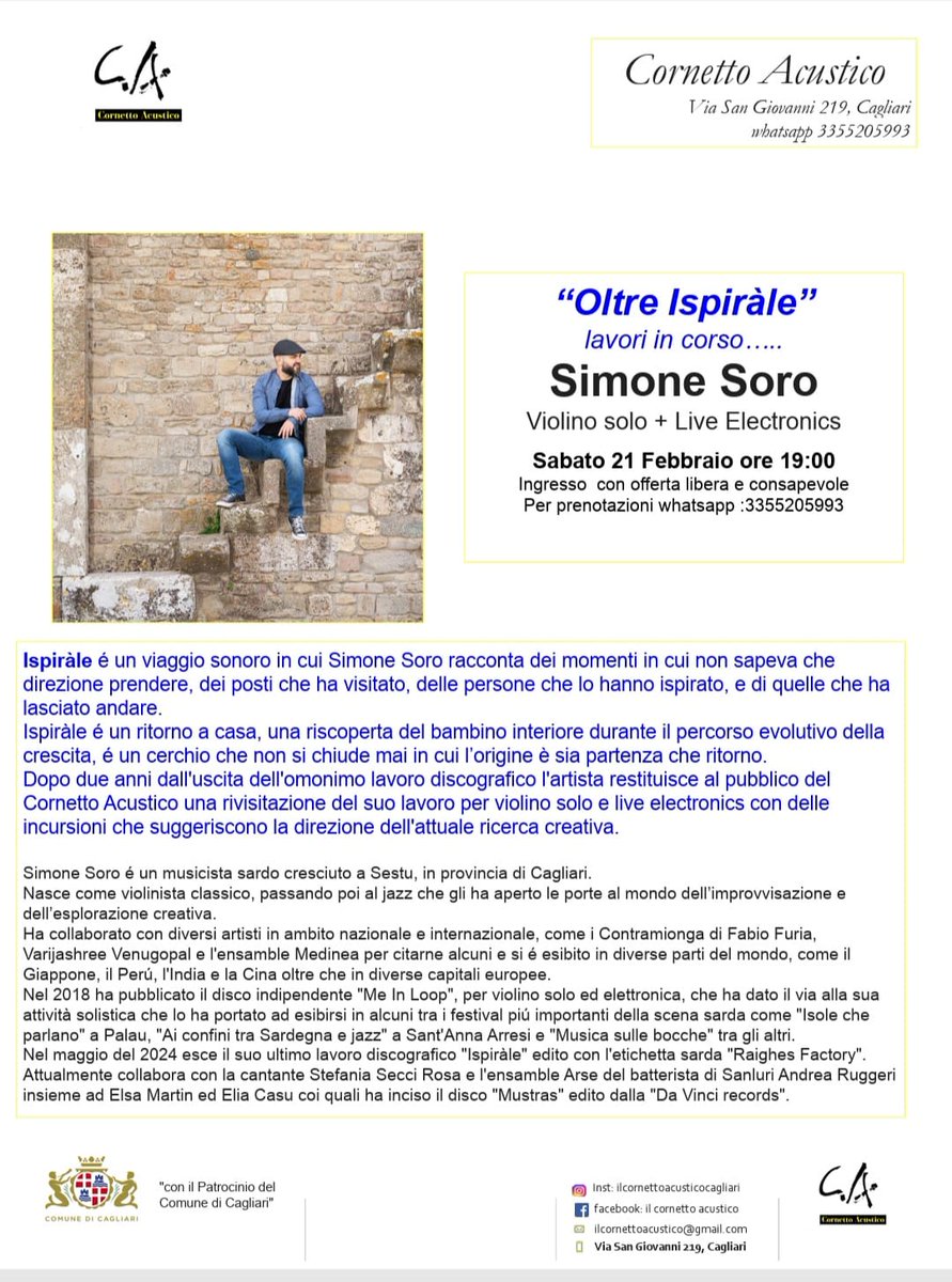 A.C. "CORNETTO ACUSTICO" APS
Via S. Giovanni, 219 - Cagliari 
PROGRAMMA ATTIVITA' ARTISTICO-CULTURALI
Da gio 19 a sab 21/02/2026
1. "SPORGENZE e ARCHETIPI SFATTI"
Mostra dell'artista Beppe VARGIU
2. "OLTRE ISPIRàLE" - Lavori in Corso
Concerto di Simone SORO (violino+electronics)