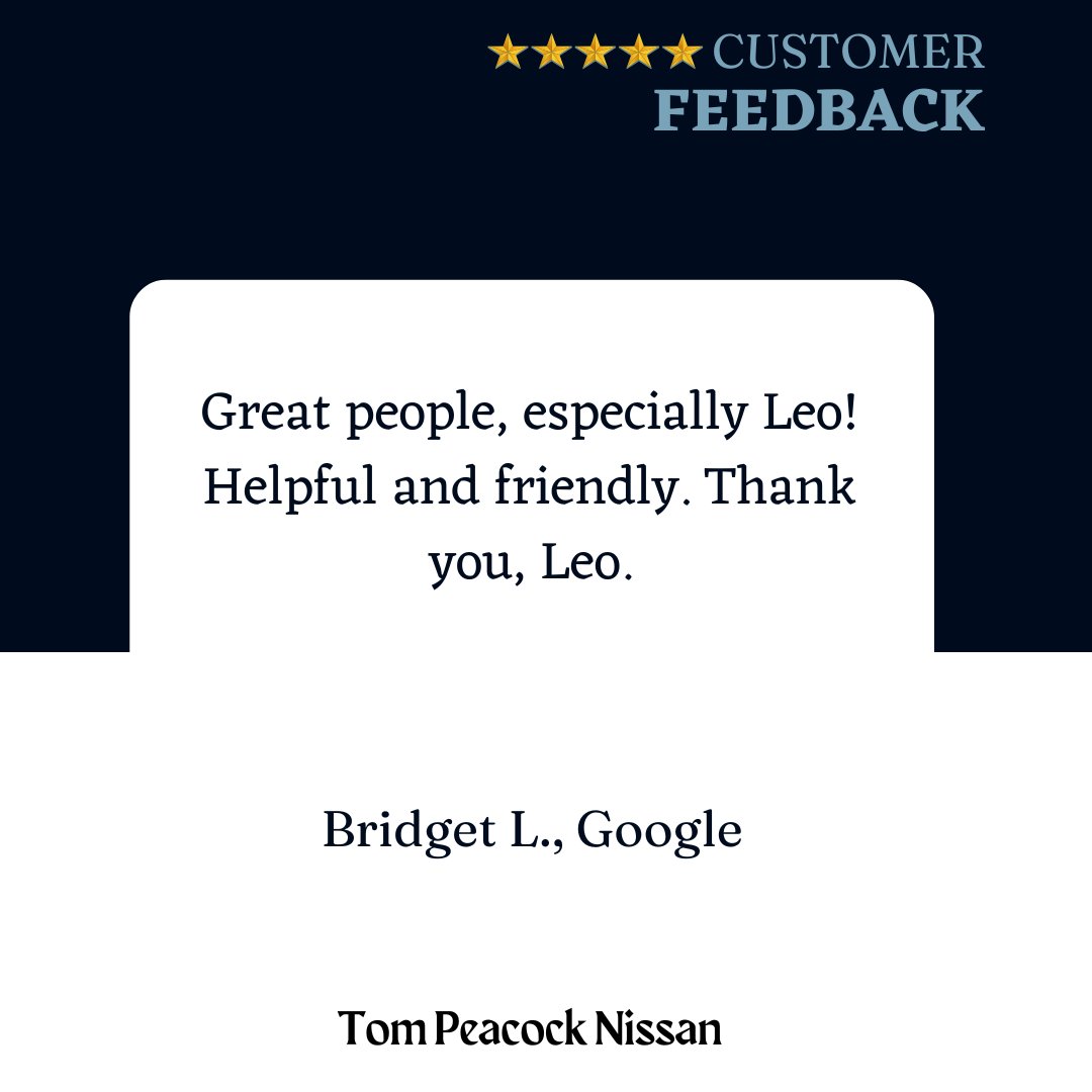 Thank you, Bridget! We're glad you had a great experience, and we’ll be sure to pass your appreciation along to Leo!