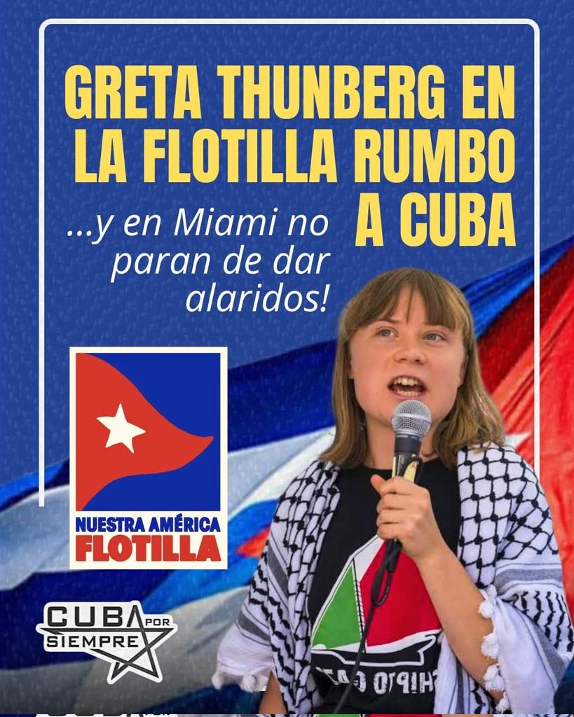 🇨🇺La noticia de que Greta Thunberg se suma a la flotilla humanitaria hacia Cuba ha desatado la histeria en Miami.  
 Los odiadores tiemblan porque la solidaridad mundial desmonta su propaganda.  
✊ Cuba resiste con un chaleco moral que ninguna campaña de odio puede atravesar.