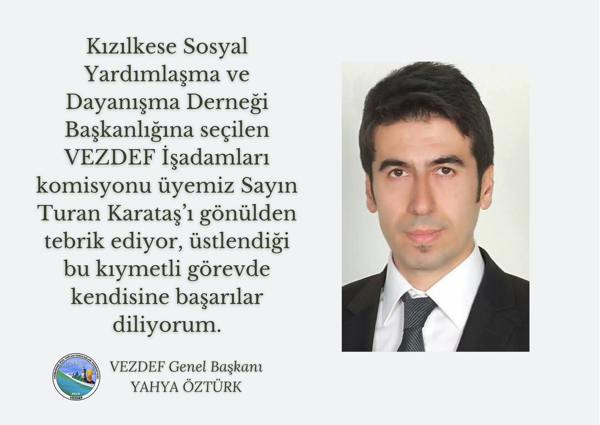 Kızılkese Sosyal Yardımlaşma ve Dayanışma Derneği Başkanlığına seçilen Sayın Turan Karataş’ı gönülden tebrik ediyor, üstlendiği bu kıymetli görevde kendisine başarılar diliyorum.
VEZDEF Genel Başkanı
Yahya Öztürk