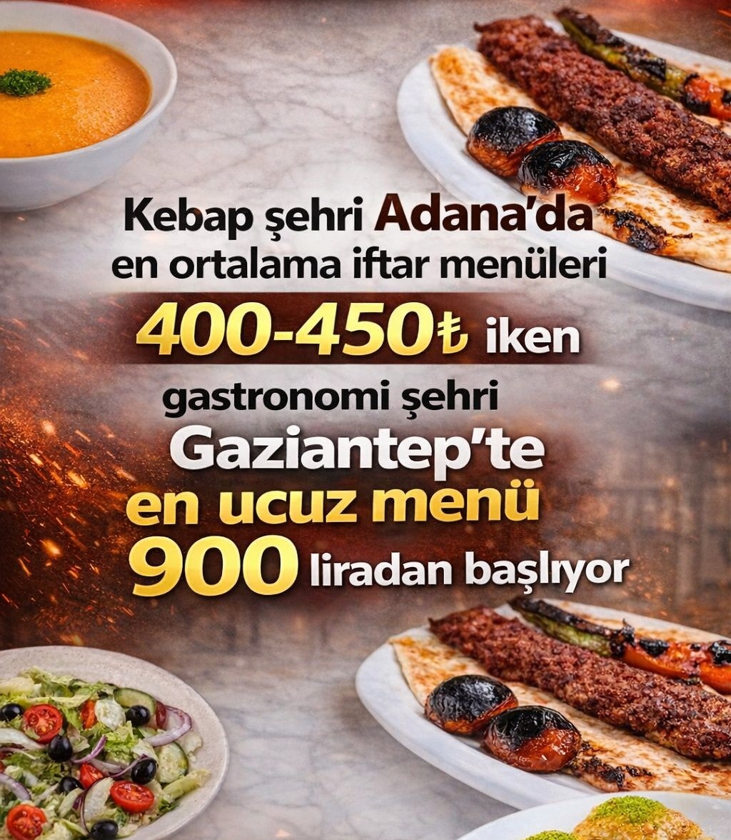 Kebap şehri Adana'da ortalama iftar menüleri 400 450 TL 

Sözde gastronomi şehri olan Gaziantep'te ise en ucuz iftar menüsü 900 TL'den başlıyor...

Gastronomi mi yoksa gastro kazık mı diyelim.