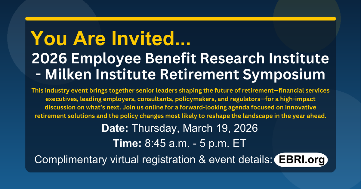 EBRI's tweet image. Registered yet to virtually attend the upcoming 2026 Employee Benefit Research Institute – Milken Institute Retirement Symposium happening on Thursday, March 19th? Event agenda - ebri.org/retirementsymp…
Comp regis - members.ebri.org/events/registe…
#EBRI #MilkenInstitute @EBRI