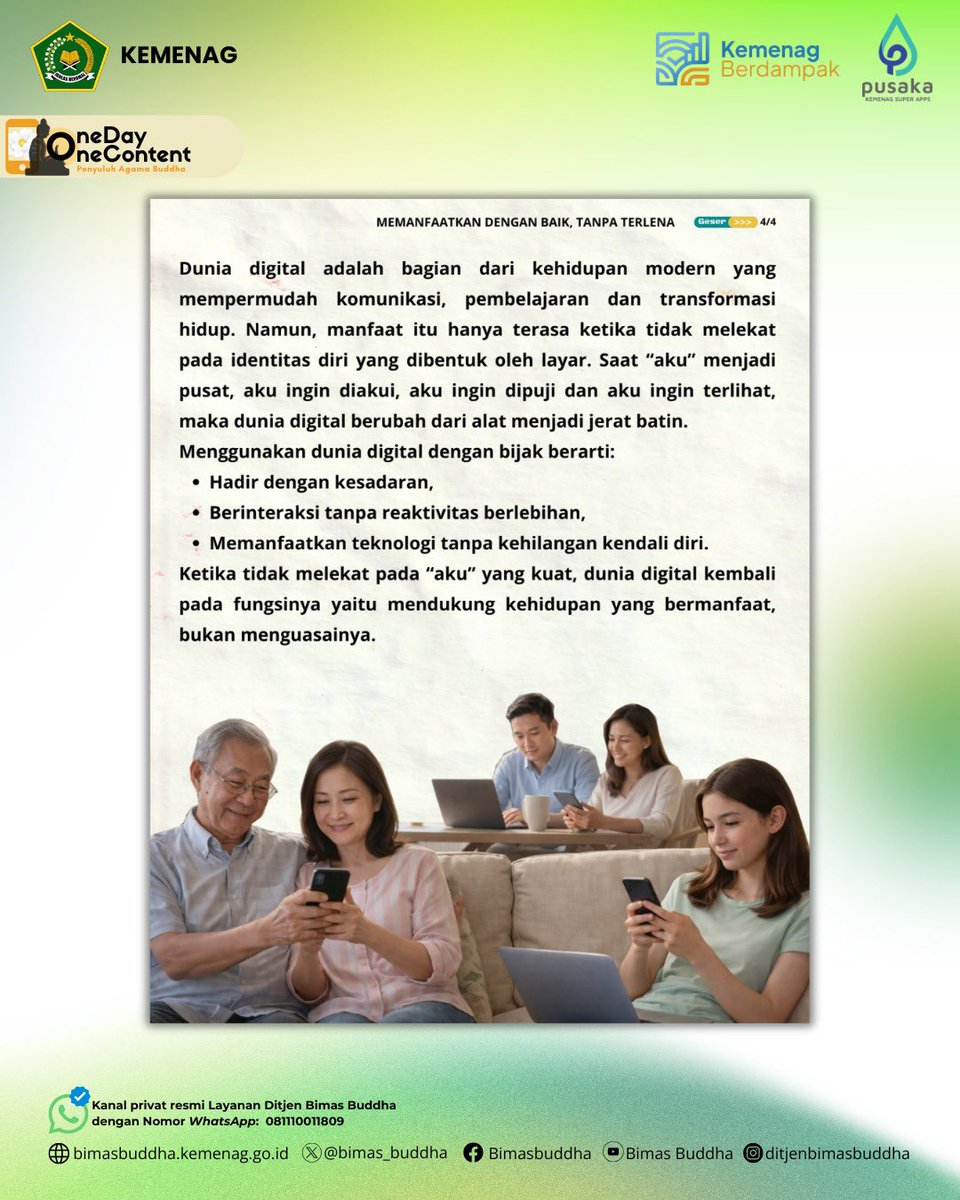 Halo, #SahabatReligi 
Media sosial memudahkan, tapi saat diri bergantung pada like &amp; pujian, kegelisahan muncul.

Ajaran Buddha mengingatkan: kemelekatan pada “aku” memicu emosi dan hoaks.

Bijak bermedsos berarti sadar sebelum bereaksi dan cek sebelum berbagi.

#BimasBuddha