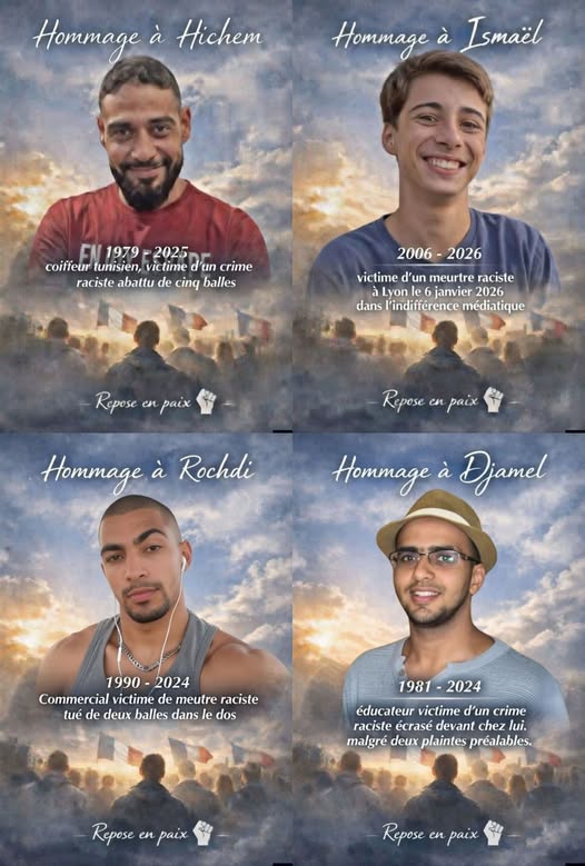 L'extrème droite tue par idéologie haineuse :
Hichem tué le 31/05/25 par 1 voisin raciste
Ismael tué le 26/01/26 au sud de Lyon
Rochdi tué le 31/11/24  à Chavelot
Jamel tué le 31/08/24 à Chappelle la Grande.
Boubakar : 57 coups de couteaux alors qu'il était prosterné, en prière.