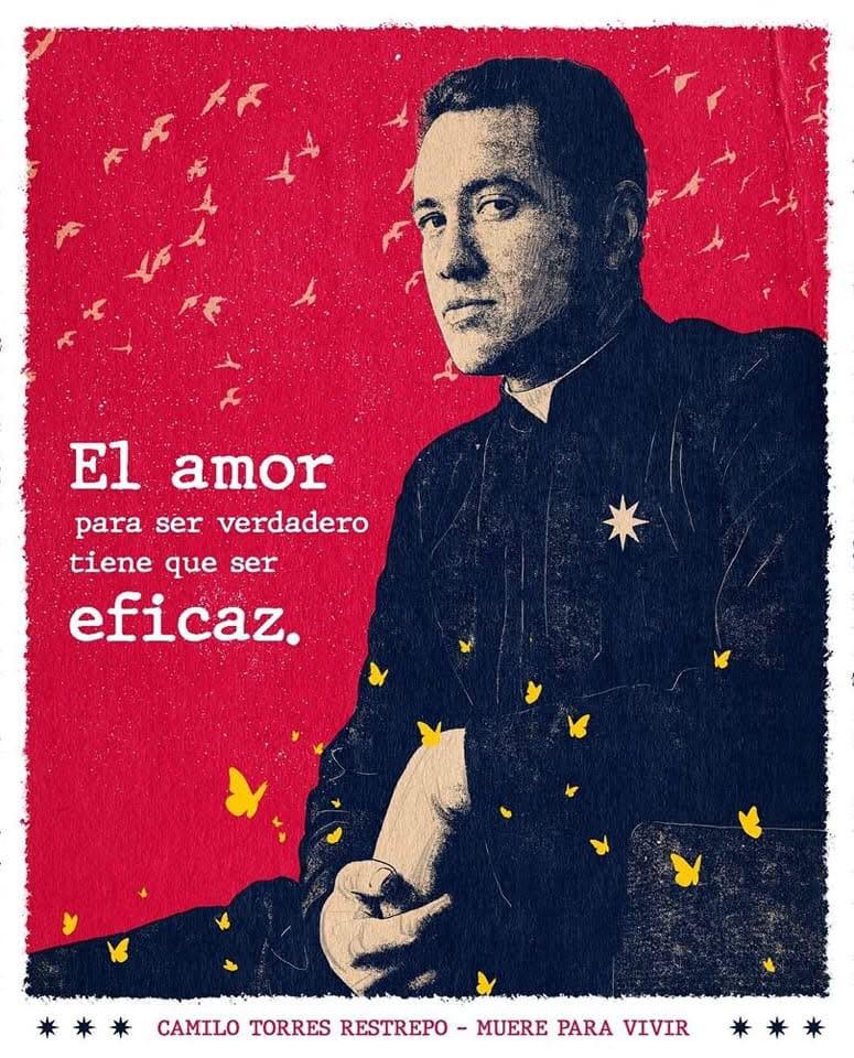 «Cuando me di cuenta de que en Colombia no podíamos realizar el Amor al Prójimo solamente con la caridad, sino que había que cambiar las estructuras políticas, económicas y sociales del país, entonces entendí que el Amor al Prójimo estaba muy ligado a la revolución».

#CamiloVive