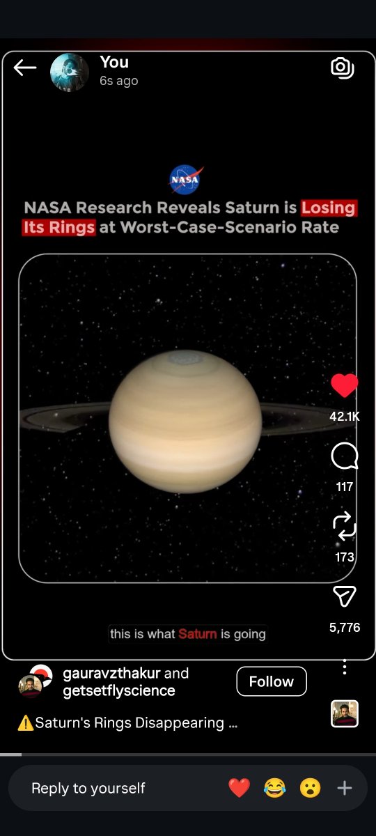 Saturn की रिंग गायब हो रही है नासा की एक रिपोर्ट ने बताया एक दो हजार साल के बाद सैटर्न दूसरे प्लेनेट की तरह हो जाएगा 

::2004 मै जब Caseni सैटर्न पर गया तो उसने देखा कि सैटर्न कि रिंग पानी और बर्फ के पत्थर की बनी हुई है अब सुरज से आ रही है UV rays जो बर्फ के टुकड़े पर गिरती है