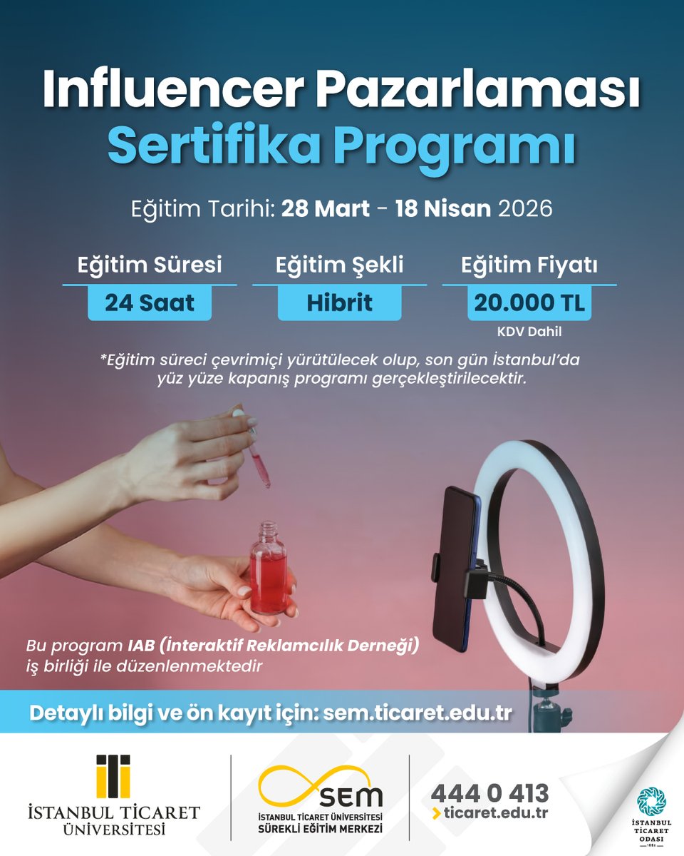 İstanbul Ticaret Üniversitesi Sürekli Eğitim Merkezi (SEM) ve
Interaktif Reklamcılık Derneği Türkiye (IAB) iş birliği ile hazırlanan Influencer Pazarlaması Sertifika Programı 2. Dönemi başlıyor!
Detaylı bilgi ve kayıt için: sem.ticaret.edu.tr