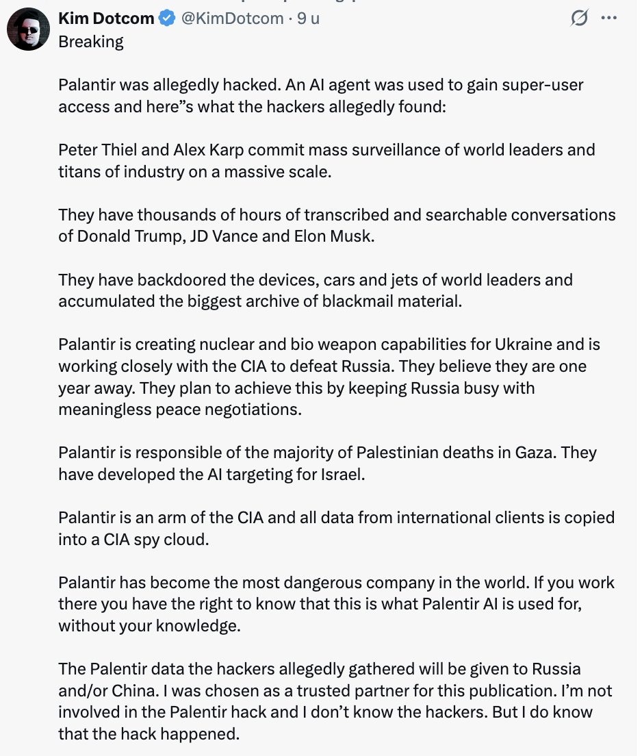 Palantir is naar verluidt gehackt. Een AI-agent werd gebruikt om supergebruikerstoegang te verkrijgen en dit is wat de hackers naar verluidt hebben ontdekt:  Peter Thiel en Alex Karp plegen op grote schaal massale surveillance op wereldleiders en topfiguren uit het bedrijfsleven.