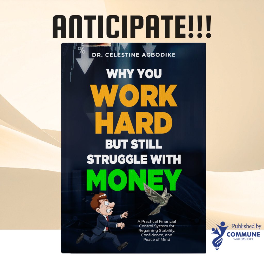 Anticipate!!!

Title: WHY YOU WORK HARD BUT STILL STRUGGLE WITH MONEY

Author: Dr. Celestine Agbodike

This book equips you with the tools to regain control over your finances, laying the groundwork for long-term peace of mind and prosperity.

Published by <a href="/commune_writers/">COMMUNE WRITERS INT'L</a>