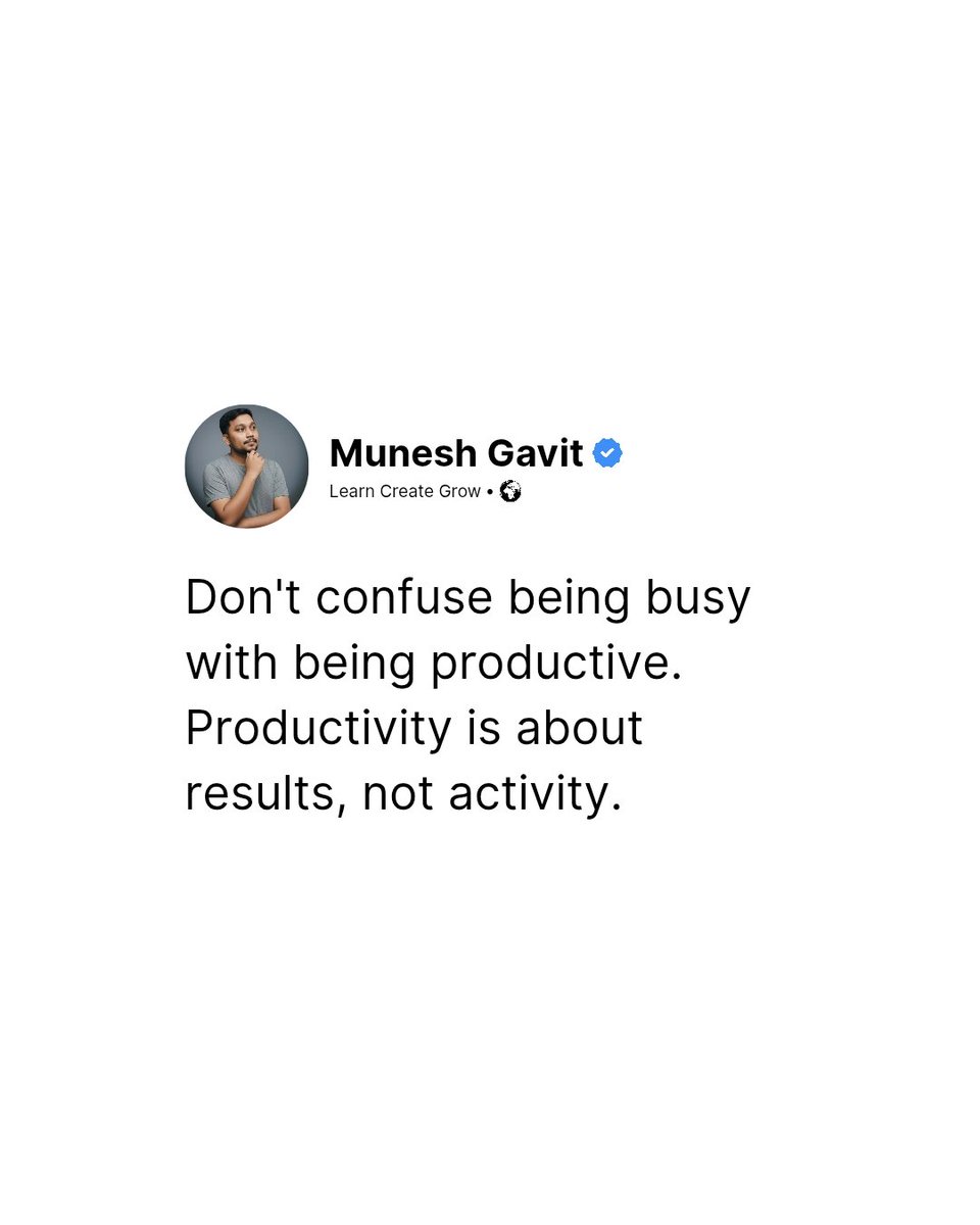 MuneshGavit's tweet photo. Being busy ≠ being productive.

Results matter. Action without outcome is noise. 🎯

#ProductivityMindset #CreatorLife #Focus
#MuneshGavit #LearnCreateGrow https://t.co/ZZArILEdck