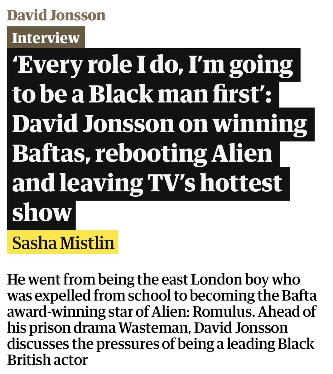 David Jonsson for The Guardian:

“Every character I do, no matter what, I’m going to be a Black man first. Until we change what it is [to be a Black man], everyone’s going to have a certain view on it, you know what I mean? But I think that is evolving.”