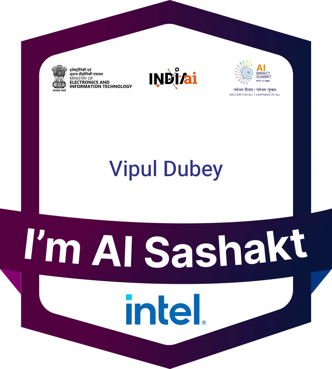 DubeyVipul's tweet photo. Just received my AI Sashakt badge from IndiaAI Mission, MeitY, and Intel India for taking the AI Responsibility Pledge, under India AI Impact Summit 2026. You can earn one too! Visit https://t.co/2eRplCfrTv and become a Responsible AI citizen! https://t.co/Ta0YianKIM