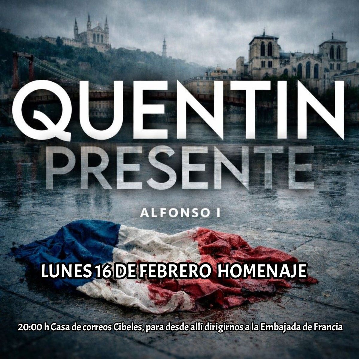 Hoy lunes 16, realizaremos un homenaje por Quentin, patriota francés asesinado por el terrorismo antifa. 
La cita será a las 20:00h en el Palacio de Cibeles, desde donde nos desplazaremos a la cercana embajada de Francia.
¡ACUDE!