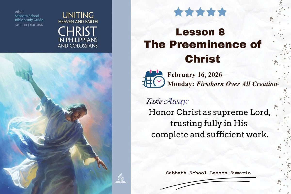 Godwakeupcall's tweet image. 𝐋𝐞𝐬𝐬𝐨𝐧 𝟖: 𝐓𝐡𝐞 𝐏𝐫𝐞𝐞𝐦𝐢𝐧𝐞𝐧𝐜𝐞 𝐨𝐟 𝐂𝐡𝐫𝐢𝐬𝐭 
February 16, 2026
Monday: Firstborn Over All Creation

#SabbathSchoolLesson #takeaway #followers #highlights #quoteoftheday #FoodForThought