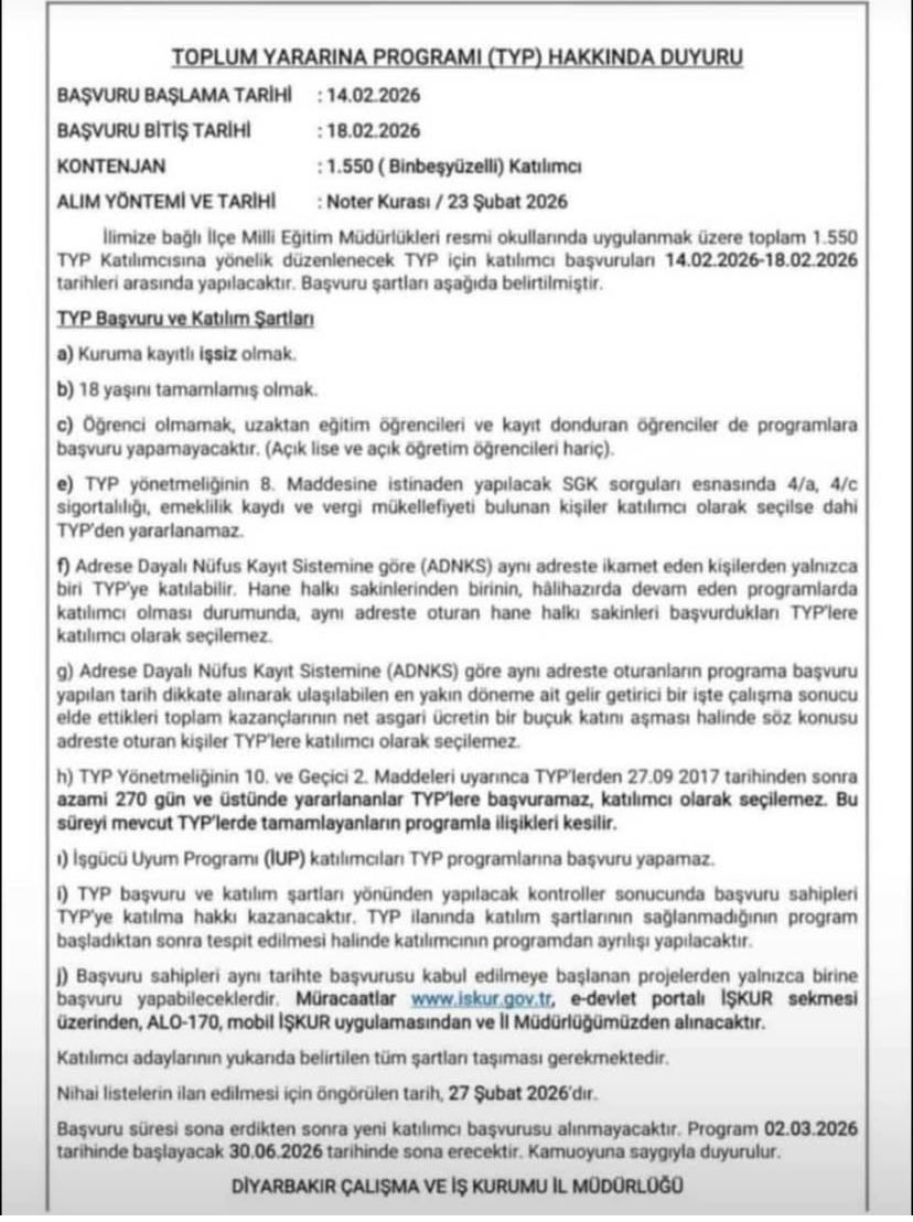 TOPLUM YARARINA PROGRAMI (TYP) BAŞVURU DUYURUSU

🗓 14-18 Şubat 2026
👥 Kontenjan: 1.550

Başvuru Yolları:
• e-Devlet Kapısı (turkiye.gov.tr)
• İŞKUR e-Şube (iskur.gov.tr)
• ALO 170 İletişim Hattı
• Diyarbakır Çalışma ve İş Kurumu İl Müdürlüğü
<a href="/hhemm21/">MEHMET (ZÂHİD) ŞİMŞEK</a>