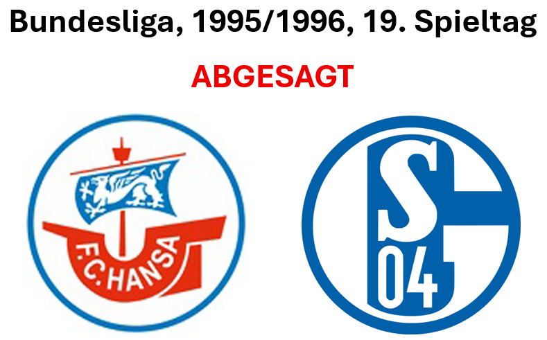 16.02.1996 - 19.Spieltag
Das für heute angesetzte Auswärtsspiel beim F.C. Hansa Rostock fällt witterungsbedingt aus. Ein Nachholtermin steht noch nicht fest.
#Schalkevor30 #S04