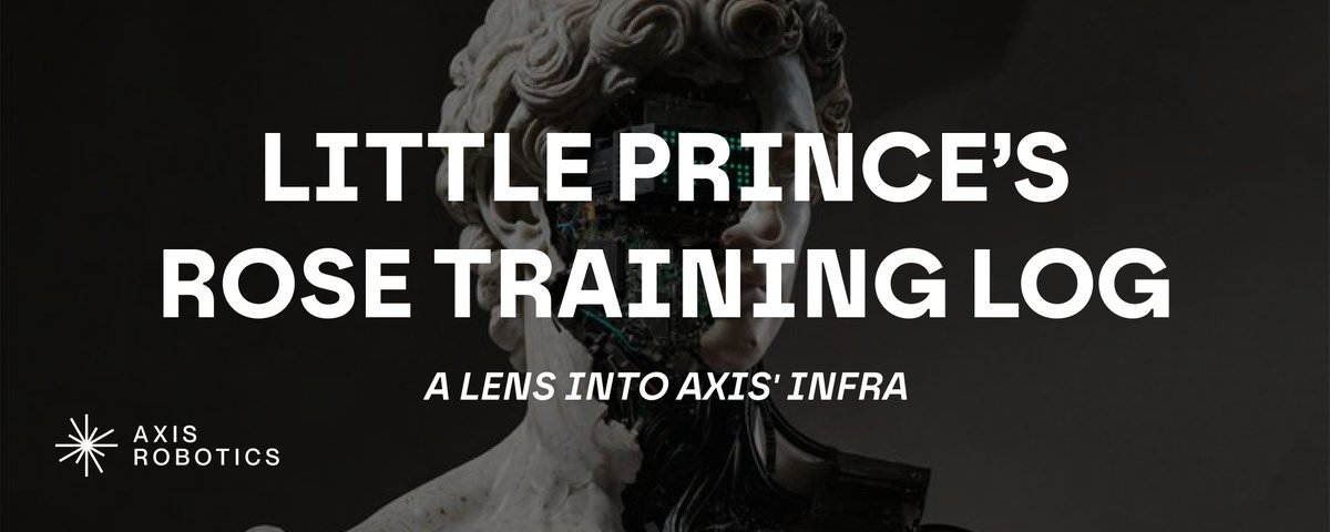 RoboThoughts #3: Little Prince’s Rose Training Log: A Lens into Axis' Infra
