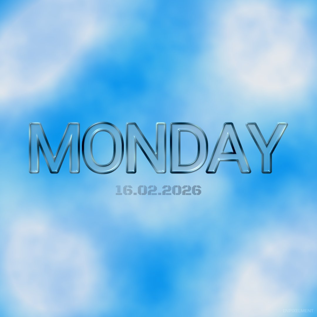 MONDAY
16.02.2026