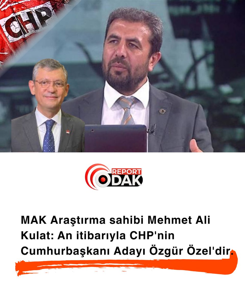 MAK Araştırma sahibi Mehmet Ali Kulat:

An itibarıyla CHP'nin Cumhurbaşkanı Adayı Özgür Özel'dir.