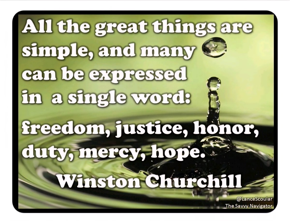 LanceScoular's tweet image. All the great things are simple, 
and many can be expressed in a single word: 

freedom, 
justice, 
honor, 
duty, 
mercy, 
hope. 

             Winston Churchill 

#great #simple #words