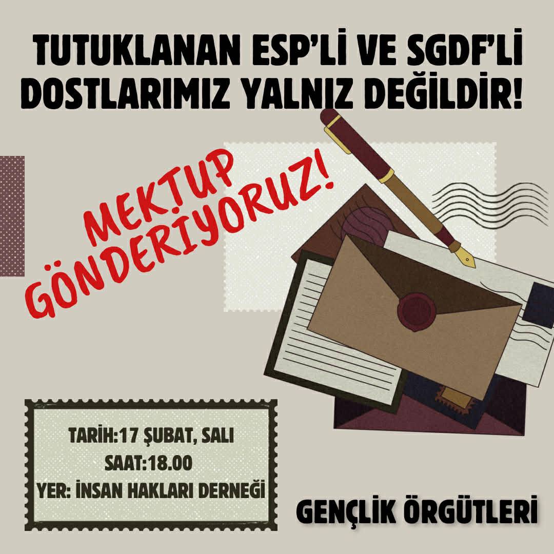Ankara |

3 Şubat siyasi kırım operasyonuyla tutsak edilen; aralarında Eşbaşkanımızın, MYK Üyelerimizin ve yoldaşlarımızın da bulunduğu devrimci sosyalistlere mektup yazmak için buluşuyoruz. 

Tüm gençliği devrimci dayanışmayı büyütmeye çağırıyoruz. 

17 Şubat Salı, 18.00
İnsan