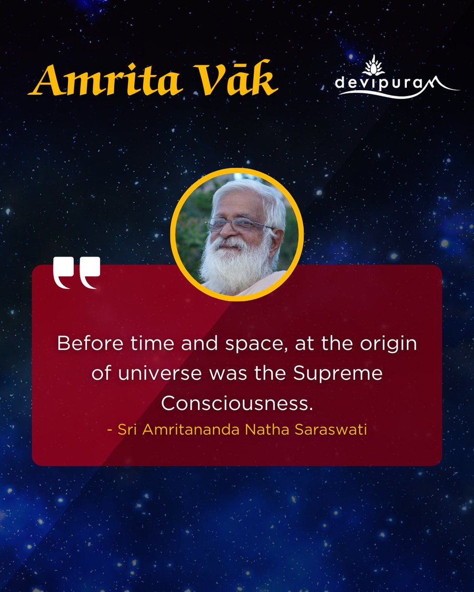 devipuram's tweet photo. Amrita Vak Series : Spiritual Quotes of Guruji Sri Amritananda Natha Saraswati

"Before time and space, at the origin of universe was the Supreme Consciousness." https://t.co/irZ2txdoC7