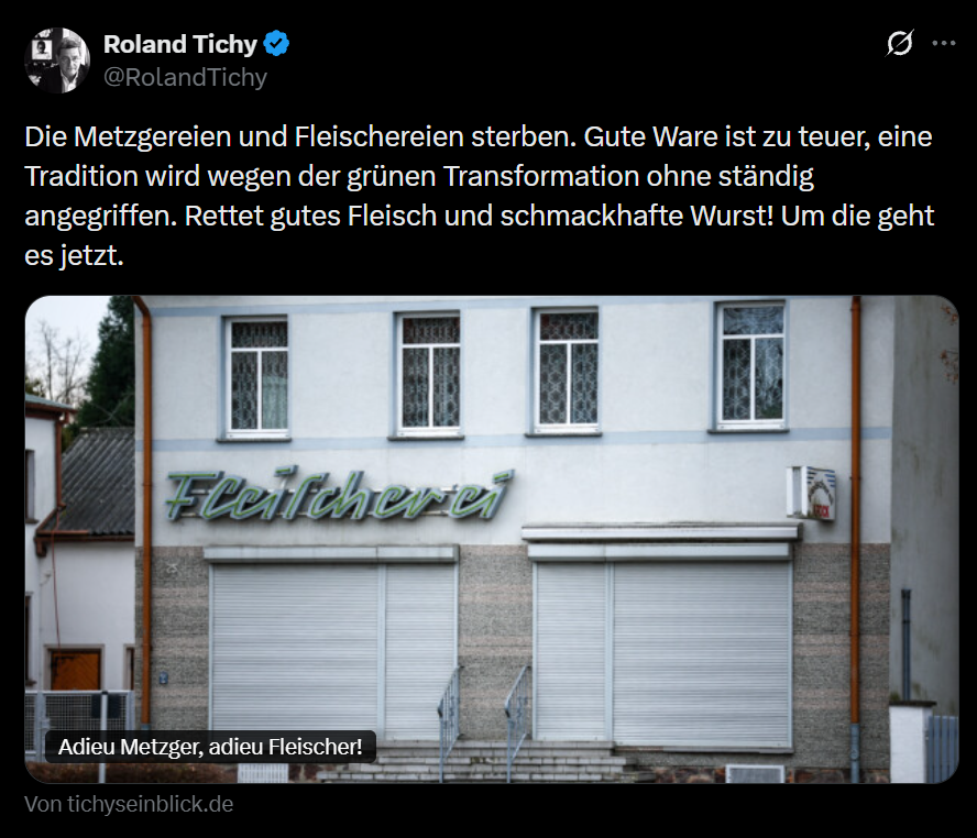 Auf gar keinen Fall können fertig abgepackte, billige Fleisch und Wurst aus dem Discounter was damit zu tun haben, dass die Metzgereien seit Jahrzehnten eine nach der anderen dicht machen. An dem Niedergang des Fleischerhandwerks müssen die Grünen schuld sein, wer sonst?