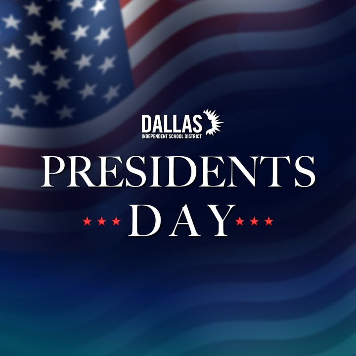 REMINDER: Dallas ISD offices and schools will be closed Monday, Feb. 16 to observe Presidents Day.