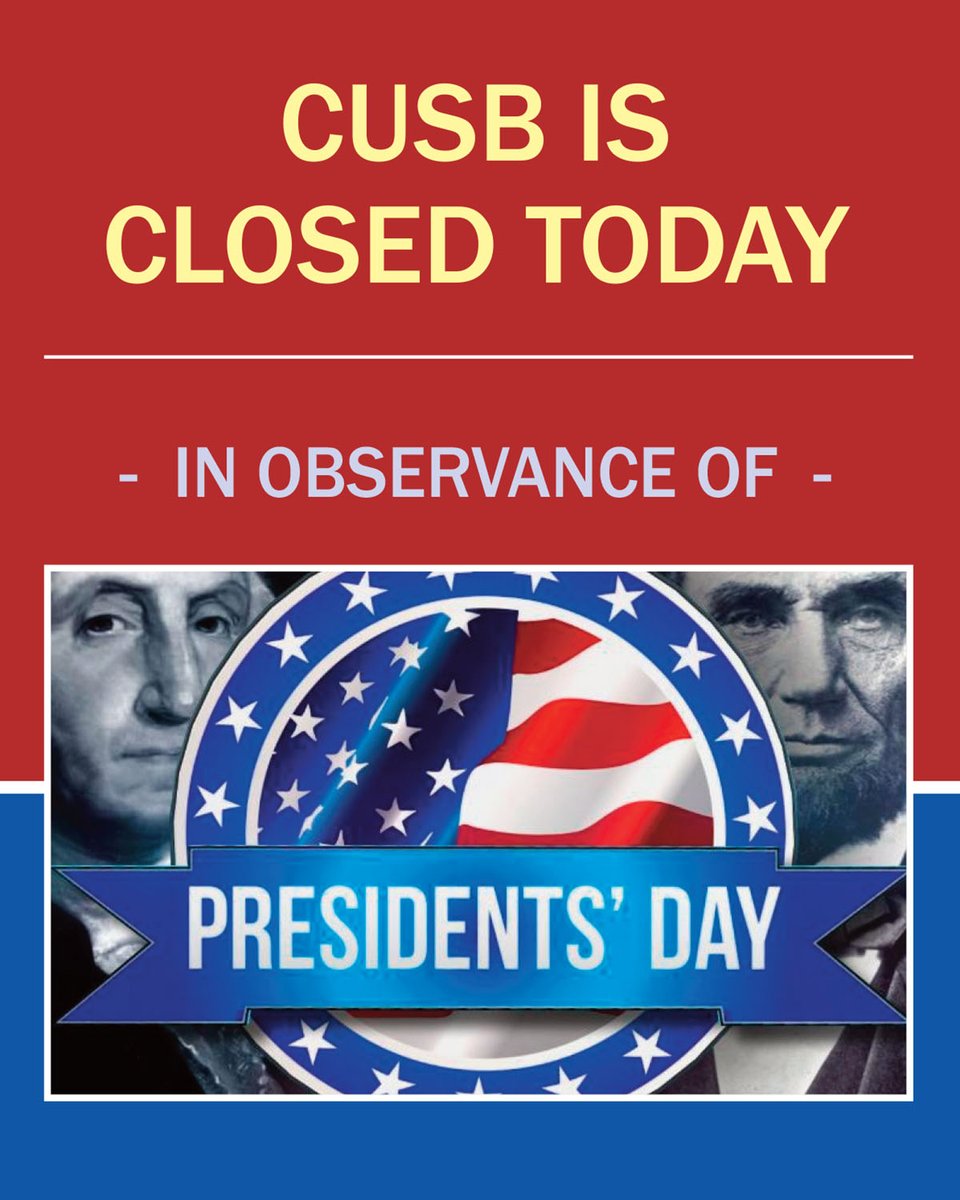 CUSB Bank is closed today in observance of Presidents' Day.