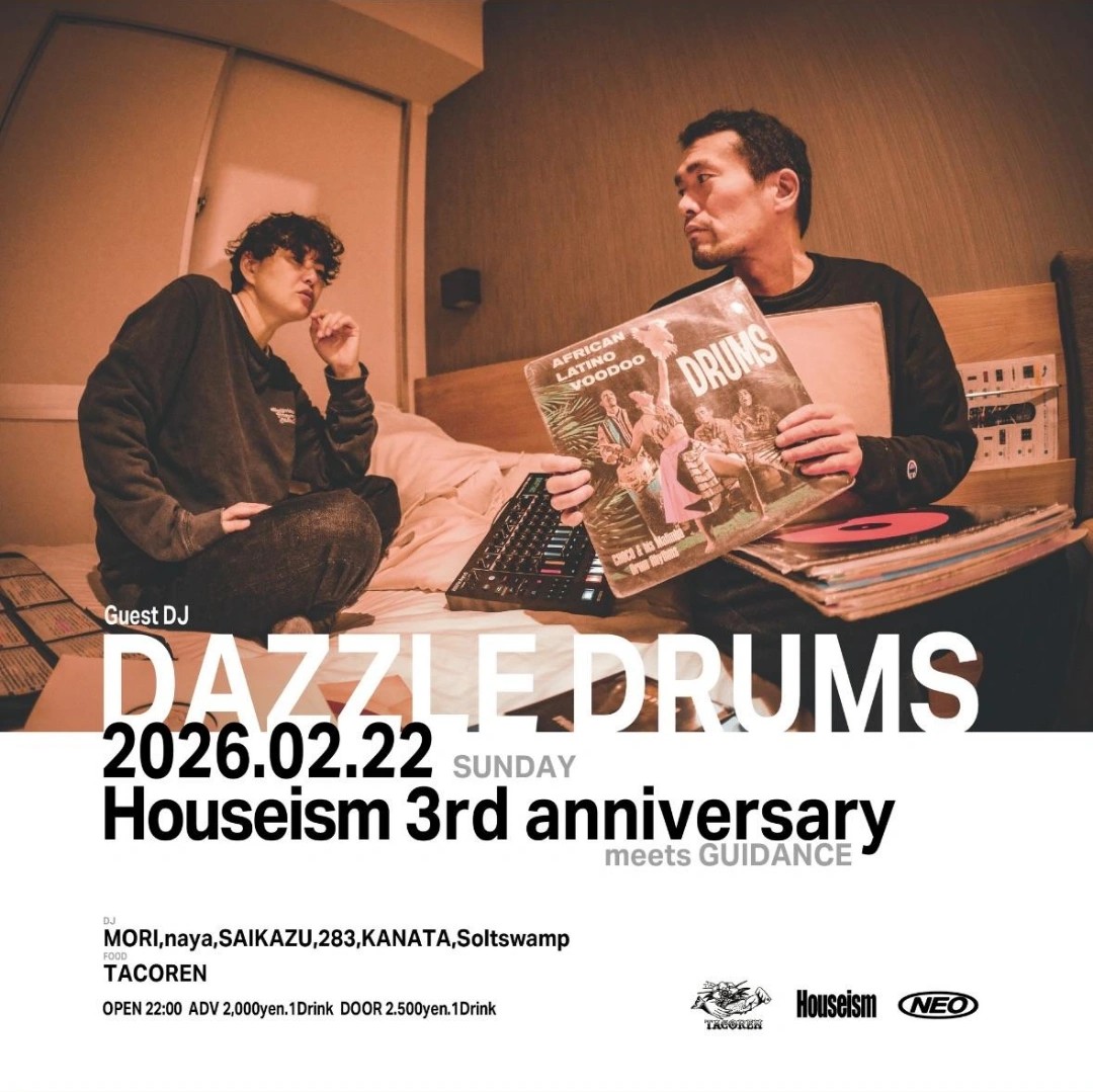 2.22.26 (Sun) Houseism 3rd Anniversary meets GUIDANCE @ NEO Fukushima

Dazzle Drums, MORI, naya, SAIKAZU, 283, KANATA, Soltswamp, FOOD TACOREN